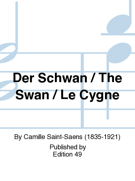 Der Schwan / The Swan / Le Cygne