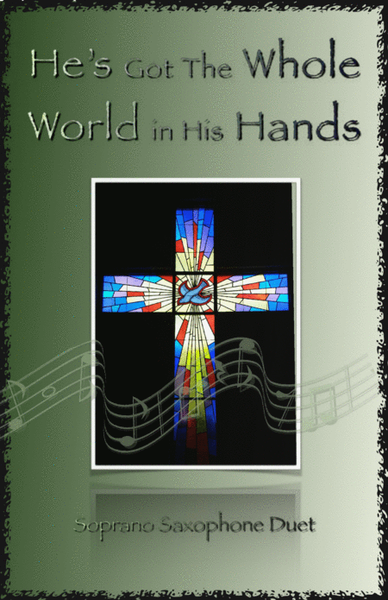 He's Got The Whole World in His Hands, Gospel Song for Soprano Saxophone Duet
