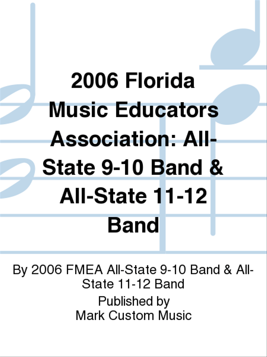 2006 Florida Music Educators Association: All-State 9-10 Band & All-State 11-12 Band