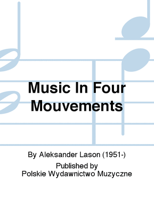 Music In Four Mouvements