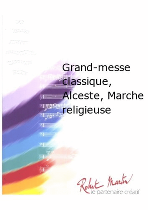 Grand-Messe Classique, Alceste, Marche Religieuse