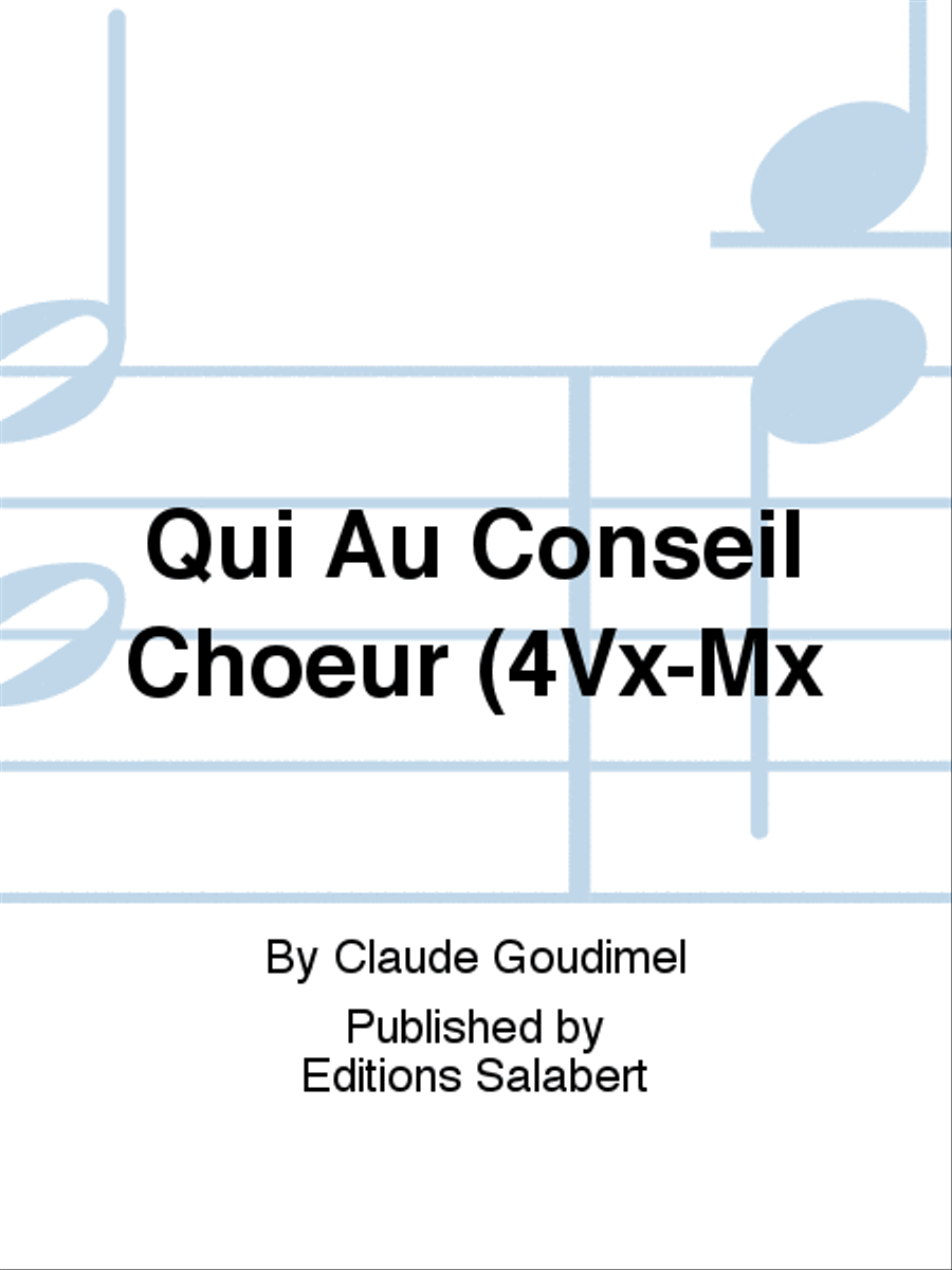 Qui Au Conseil Choeur (4Vx-Mx by Claude Goudimel A Cappella - Sheet Music