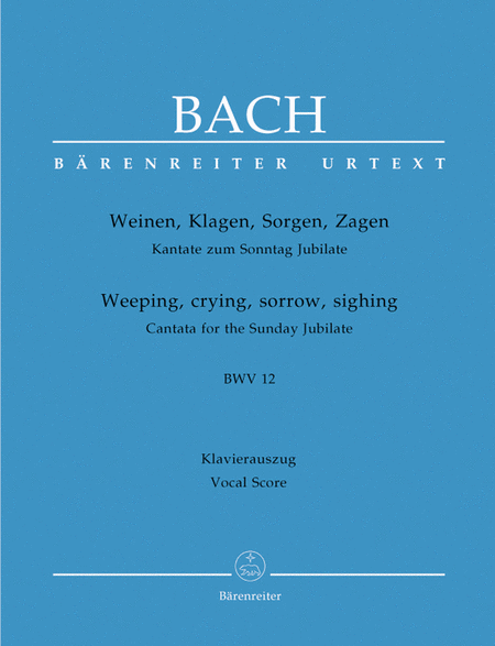 Weeping, crying, sorrow, sighing, BWV 12