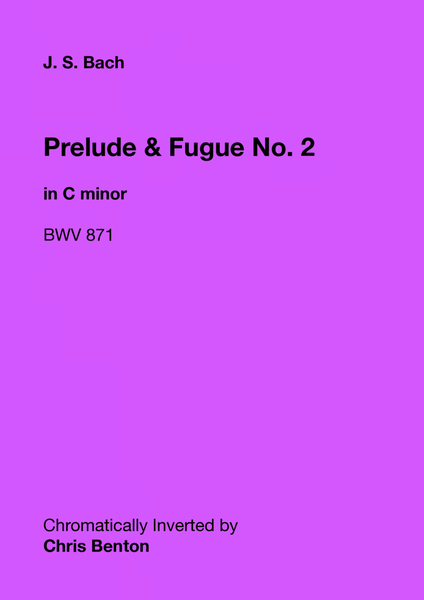Prelude & Fugue No. 2 in C minor (BWV 871) - Chromatically Inverted