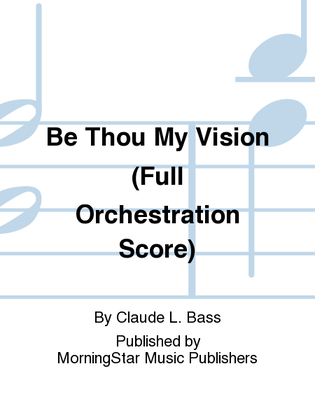 Book cover for Be Thou My Vision (Full Orchestration Score)