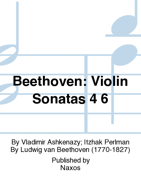 Beethoven: Violin Sonatas 4 6