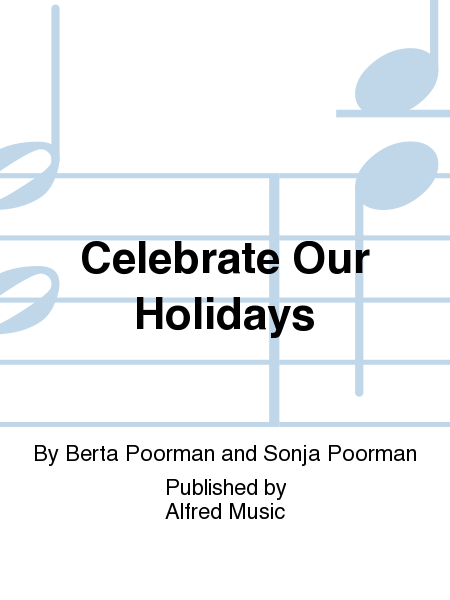 Celebrate Our Holidays