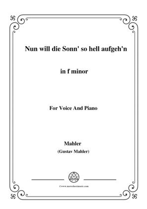 Mahler-Nun will die Sonn' so hell aufgeh'n(Kindertotenlieder Nr.1) in f minor,for Voice and Piano