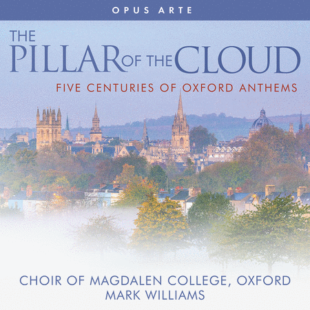 The Choir of Magdalen College, Oxford: The Pillar of The Cloud - Five Centuries of Oxford Anthems