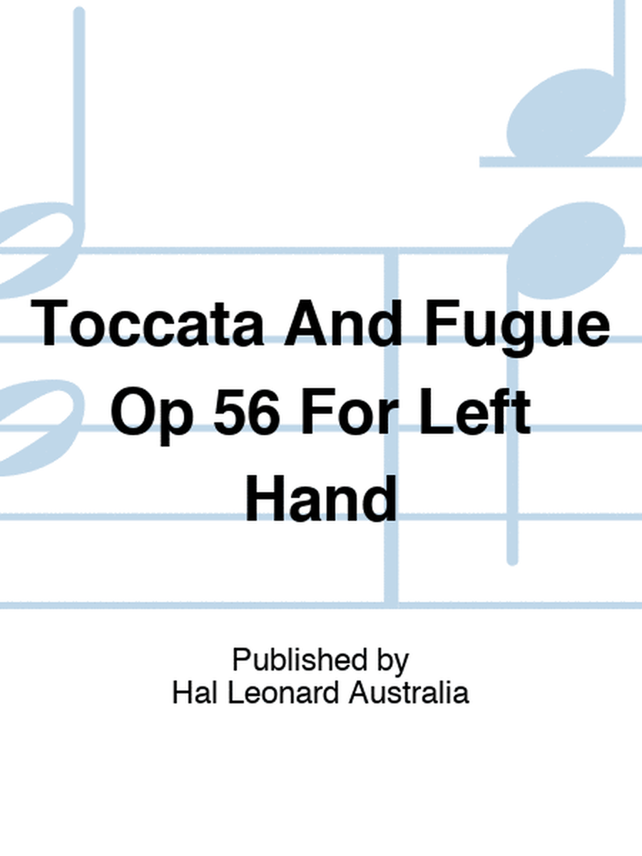 Toccata And Fugue Op 56 For Left Hand