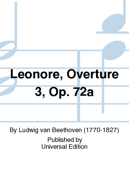 Leonore, Overture 3, Op. 72A