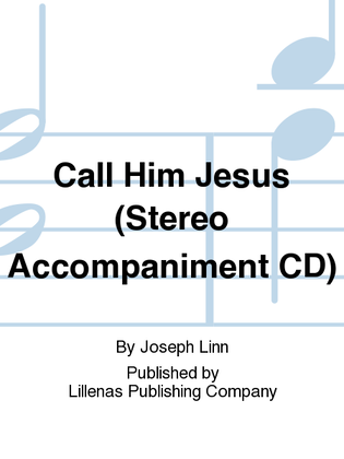 Call Him Jesus (Stereo Accompaniment CD)