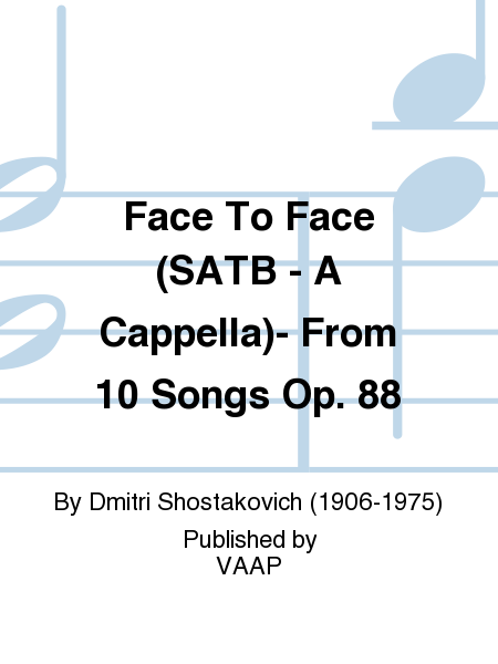 Face To Face (SATB - A Cappella)- From 10 Songs Op. 88