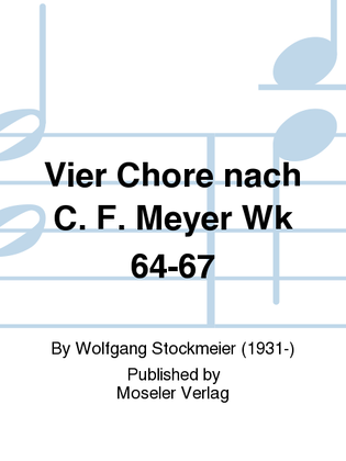 Vier Chore nach C. F. Meyer Wk 64-67