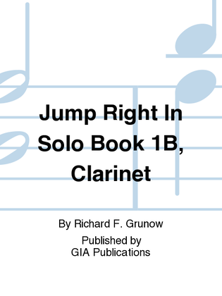 Jump Right In: Solo Book 1B - Clarinet