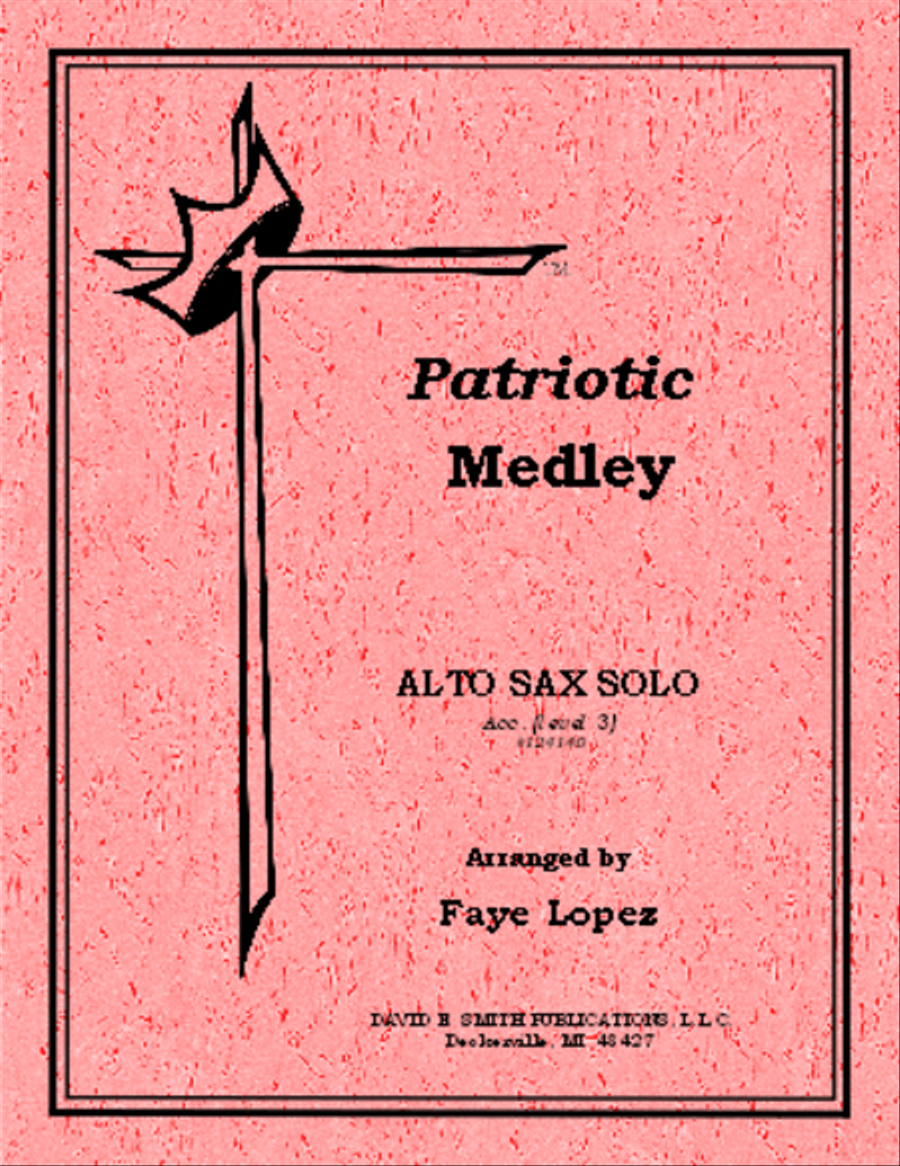 Patriotic Medley by Faye Lopez Alto Saxophone - Sheet Music