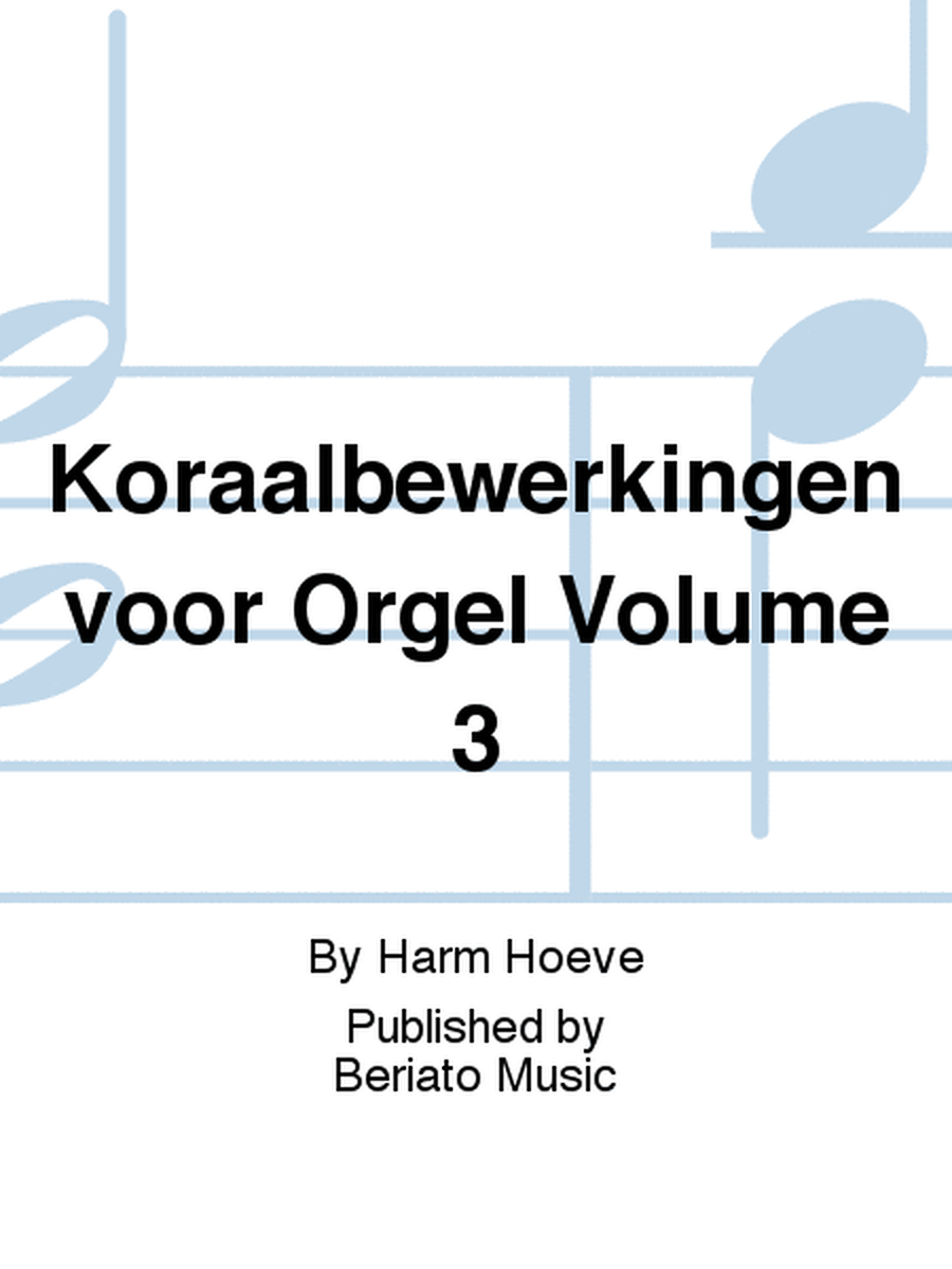 Koraalbewerkingen voor Orgel Volume 3