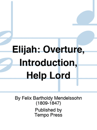 ELIJAH: Overture, Introduction, Help Lord