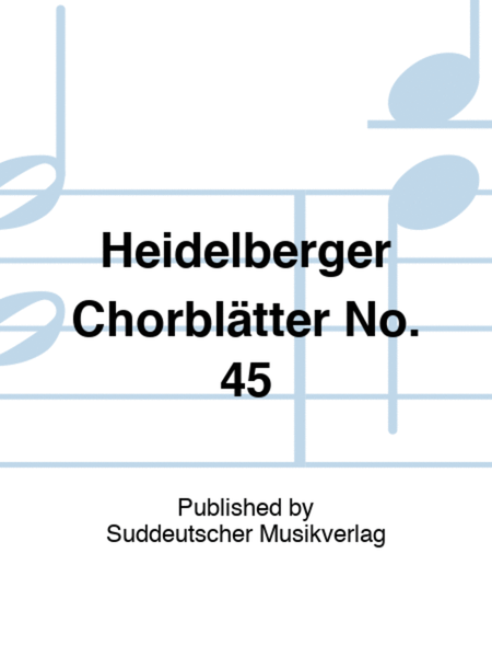Heidelberger Chorblätter No. 45