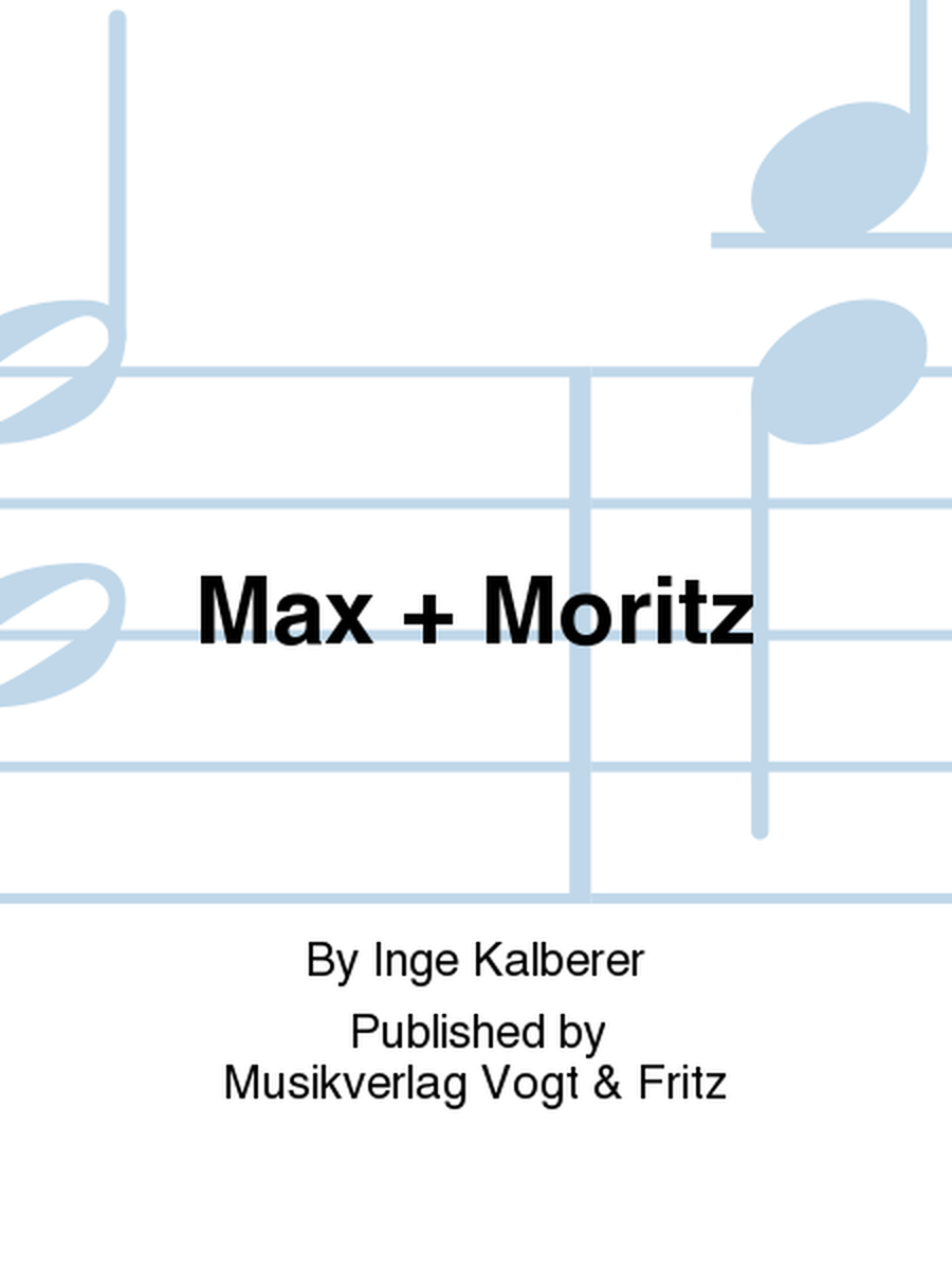 Max + Moritz