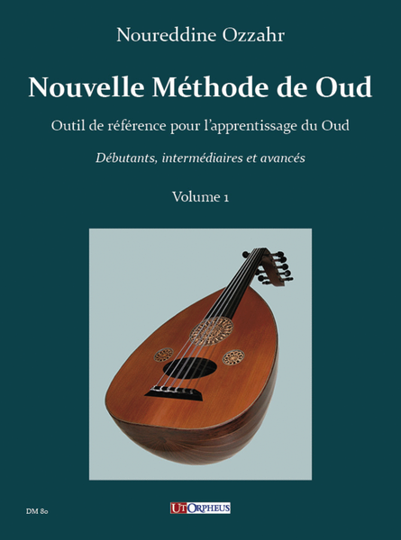 Nouvelle Méthode de Oud - Vol. 1. Outil de référence pour l’apprentissage du Oud (Débutants, intermédiaires et avancés)