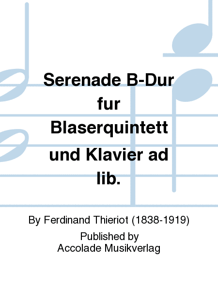 Serenade B-Dur fur Blaserquintett und Klavier ad lib.