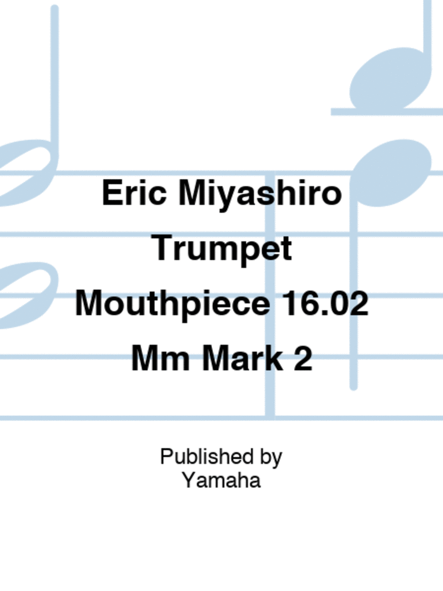 Eric Miyashiro Trumpet Mouthpiece 16.02 Mm Mark 2