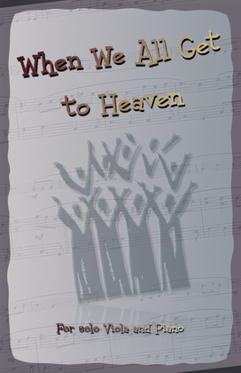 Book cover for When We All Get to Heaven, Gospel Hymn for Viola and Piano