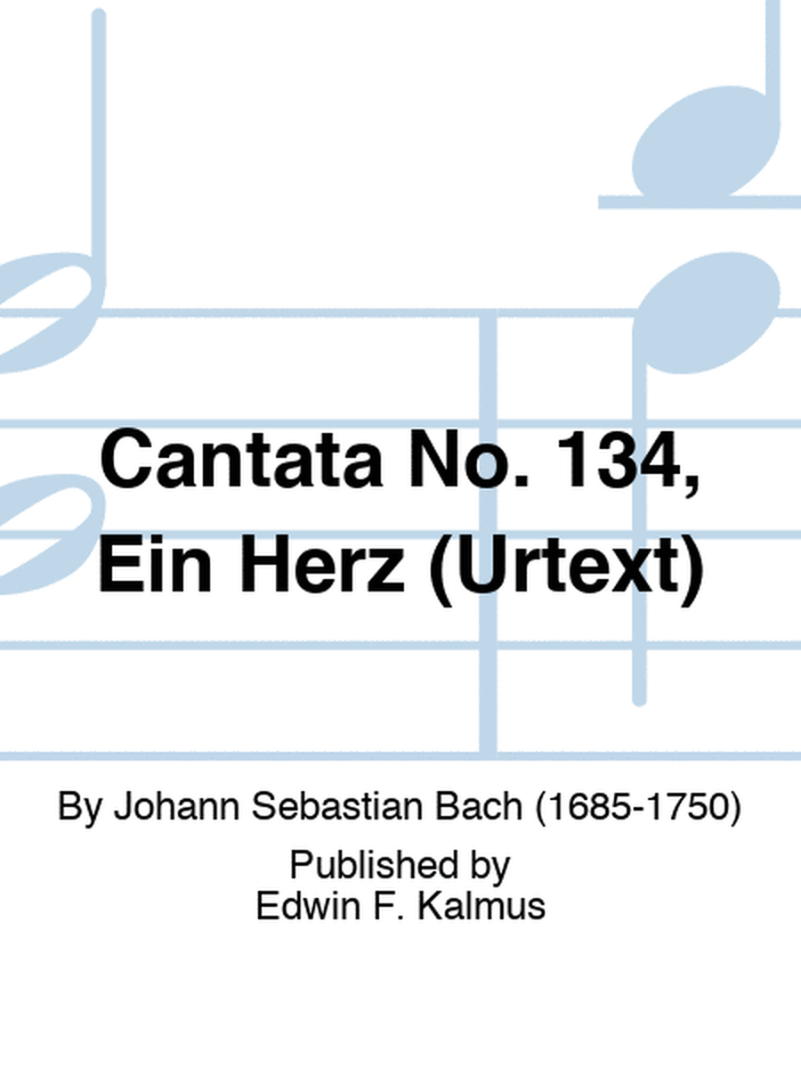 Cantata No. 134, Ein Herz (URTEXT)