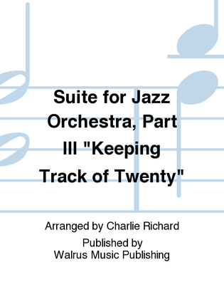 Suite for Jazz Orchestra, Part III "Keeping Track of Twenty"