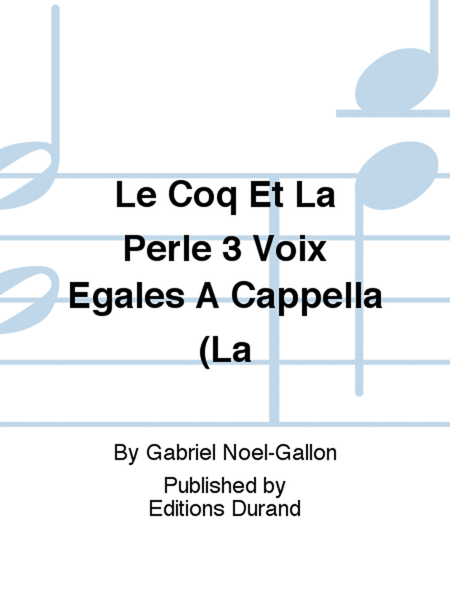 Le Coq Et La Perle 3 Voix Egales A Cappella (La