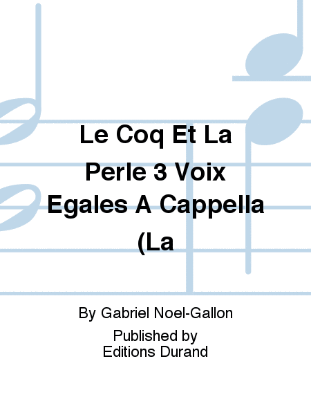Le Coq Et La Perle 3 Voix Egales A Cappella (La