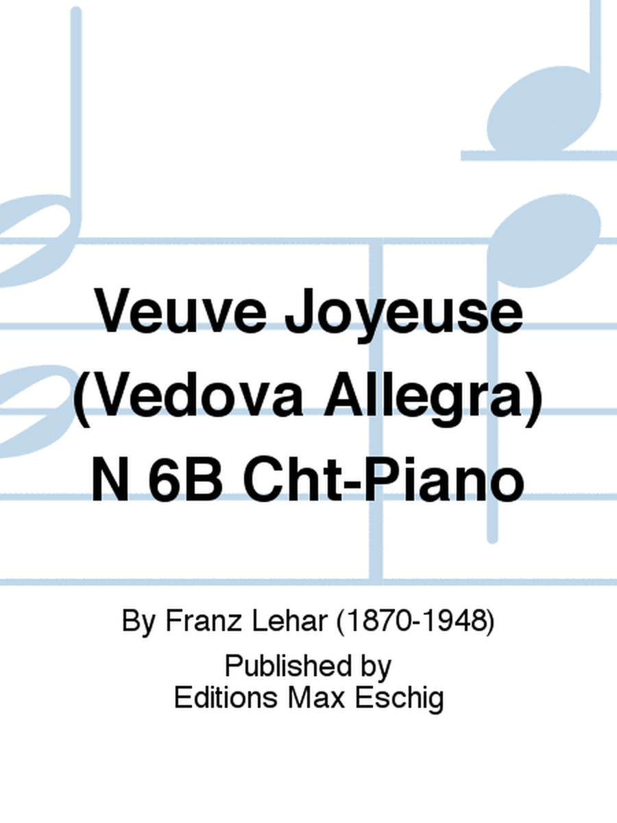 Veuve Joyeuse (Vedova Allegra) N 6B Cht-Piano