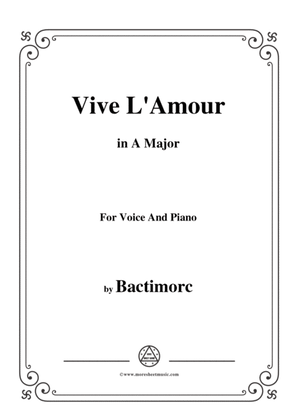 Bactimorc-Vive L'Amour,in A Major,for Voice and Piano