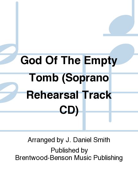 God Of The Empty Tomb (Soprano Rehearsal Track CD)