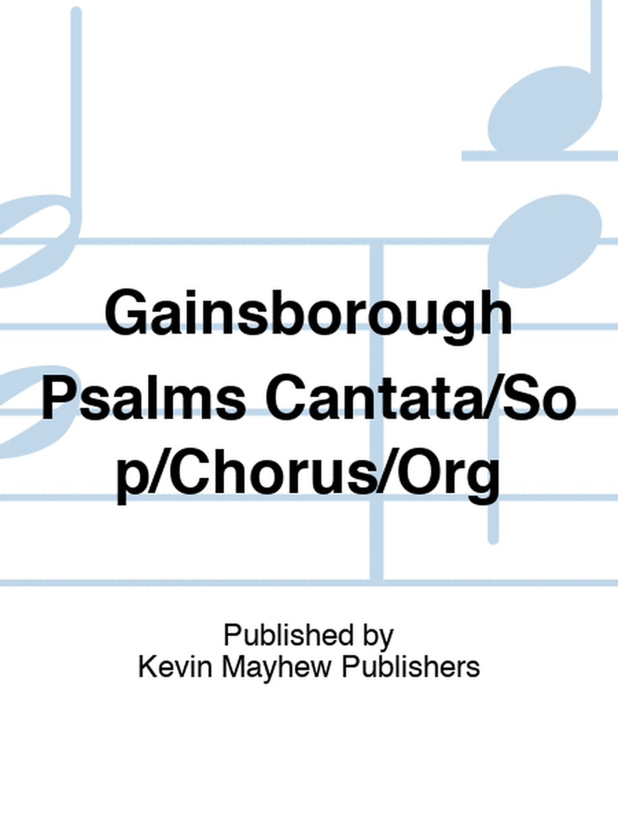 Gainsborough Psalms Cantata/Sop/Chorus/Org