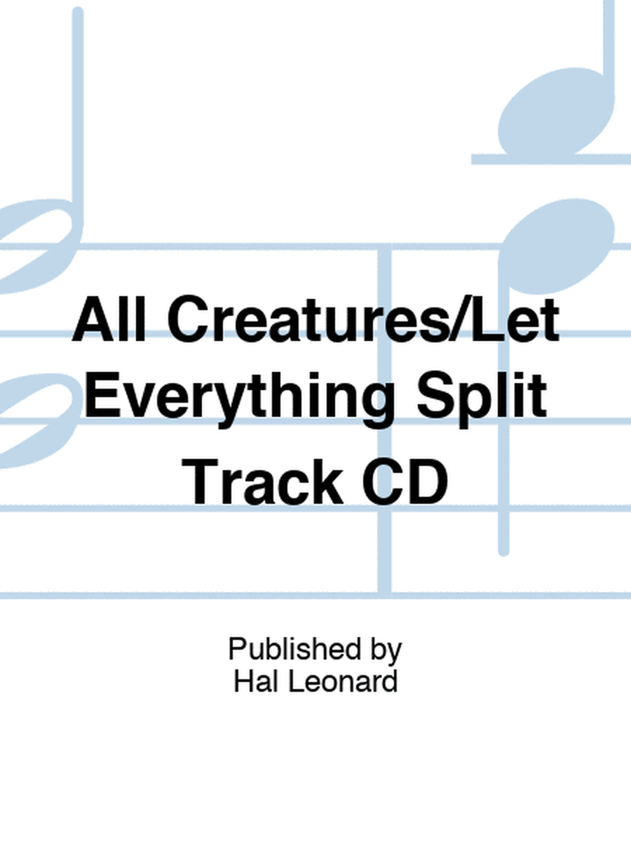 All Creatures/Let Everything Split Track CD