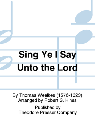 Sing Ye I Say Unto The Lord