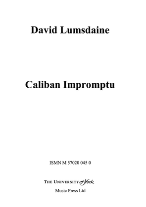 Caliban Impromptu