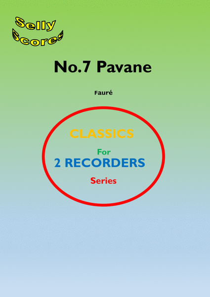 CLASSICS FOR RECORDER SERIES 7 Pavane Fauré for Descant Recorder (+optional 2nd) and Piano image number null