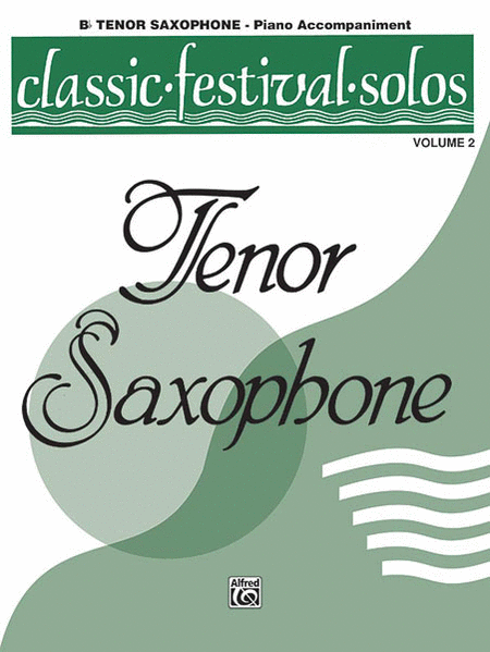 Classic Festival Solos (B-Flat Tenor Saxophone), Volume II Piano Acc.