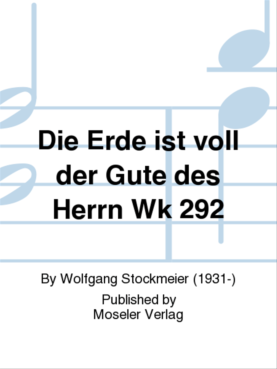 Die Erde ist voll der Gute des Herrn Wk 292 4-Part scores gallery preview page 1