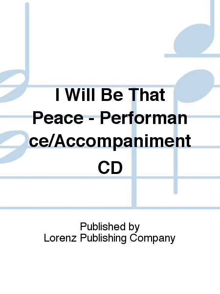 I Will Be That Peace - Performance/Accompaniment CD
