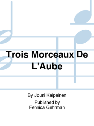 Book cover for Trois Morceaux De L'Aube