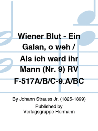 Wiener Blut - Ein Galan, o weh / Als ich ward ihr Mann (Nr. 9) RV F-517A/B/C-9.A/BC