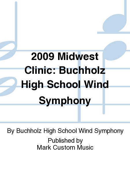 2009 Midwest Clinic: Buchholz High School Wind Symphony