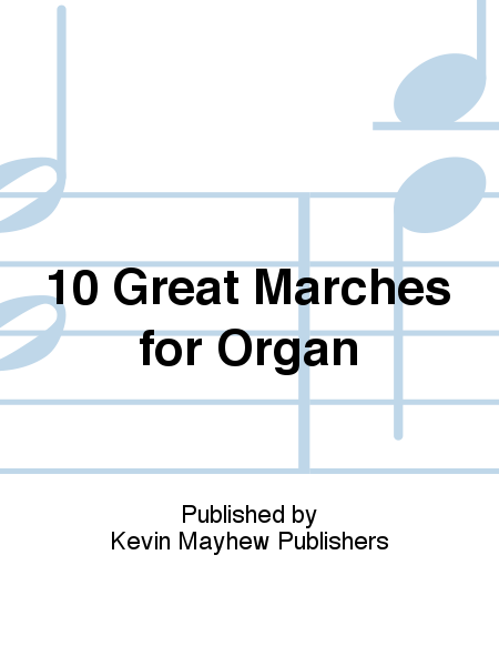 10 Great Marches for Organ