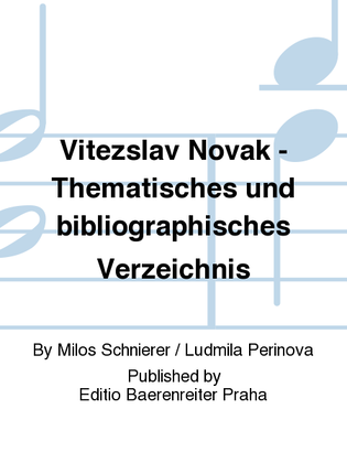 Vitezslav Novak - Thematisches und bibliographisches Verzeichnis