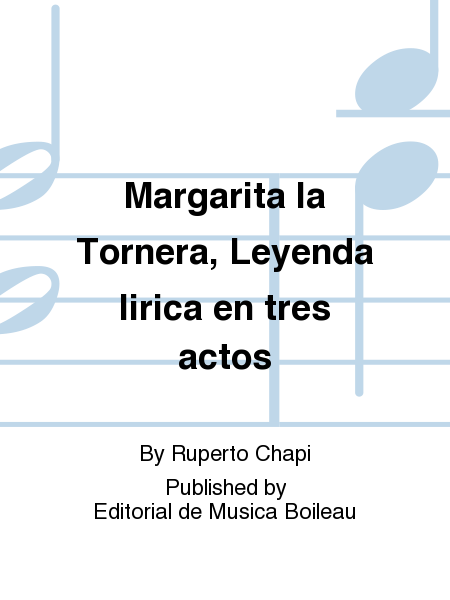 Margarita la Tornera, Leyenda lirica en tres actos
