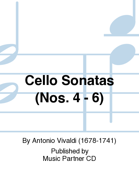 Cello Sonatas (Nos. 4 - 6)